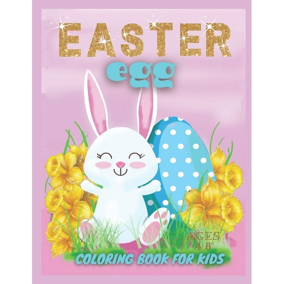 Easter Egg Coloring Book For Kids Ages 4-8: A Fun to Color Book Of Eggs (Paperback)