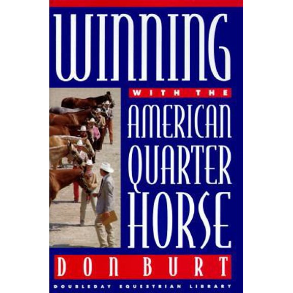 Pre-Owned Winning with the American Quarter Horses (Doubleday Equestrian Library) (Hardcover) 038546813X 9780385468138