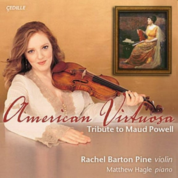 Rachel Barton Pine - American Virtuosa: Tribute to Maud Powell - Music & Performance - CD