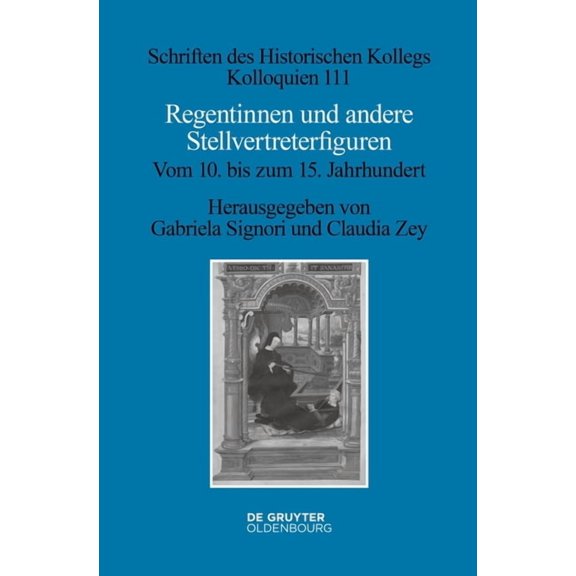 Schriften Des Historischen Kollegs Regentinnen und andere Stellvertreterfiguren, Book 111, (Hardcover)