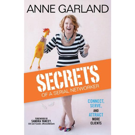 Pre-Owned Secrets of a Serial Networker: Connect, Serve, and Attract More Clients (Hardcover) 1636181635 9781636181639