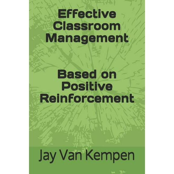 Effective Classroom Management: Based on Positive Reinforcement (Paperback)
