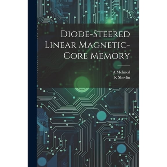 Diode-steered Linear Magnetic-core Memory (Paperback)