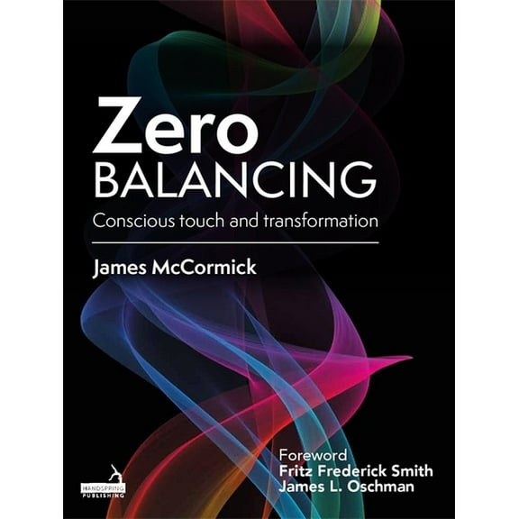 Zero Balancing: Conscious Touch and Transformation (Paperback)