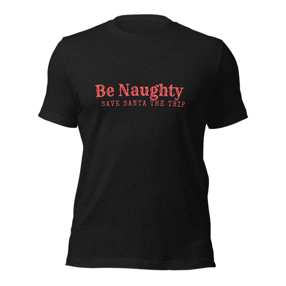 Unisex Be Naughty Save Santa a trip funny holiday t-shirt (Black Heather, XS)