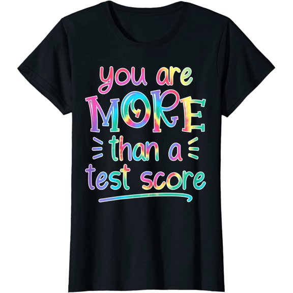 You Are More Than A Test Score Tie Dye Teacher Testing Day T-Shirt