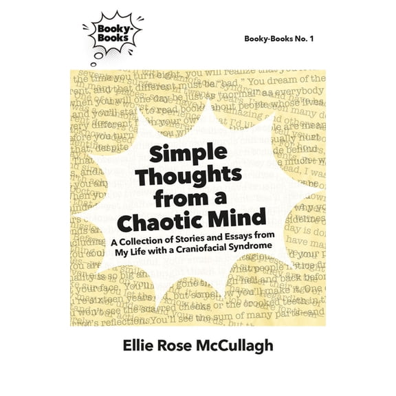 Booky-Books Simple Thoughts from a Chaotic Mind: A Collection of Stories and Essays from My Life with a Craniofacial Syndrome, (Paperback)