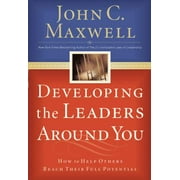 Developing the Leaders Around You: How to Help Others Reach Their Full Potential (Paperback)