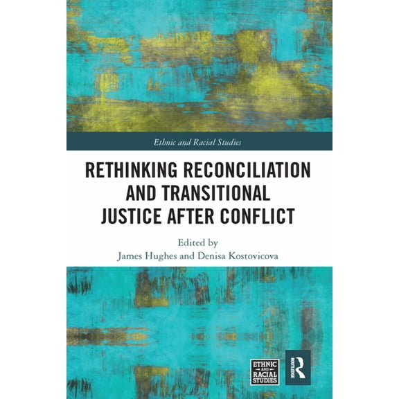 Ethnic and Racial Studies Rethinking Reconciliation and Transitional Justice After Conflict, (Paperback)