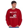 thumbnail image 5 of Only Lazy on Days that End in Y Funny Sweatshirt for Men or Women Brisco Brands 2X, 5 of 6
