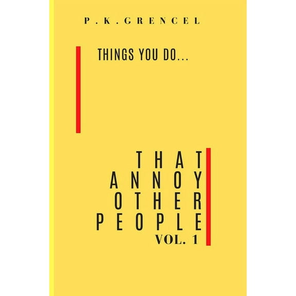 Things you do...That Annoy Other People: vol. 1, (Paperback)