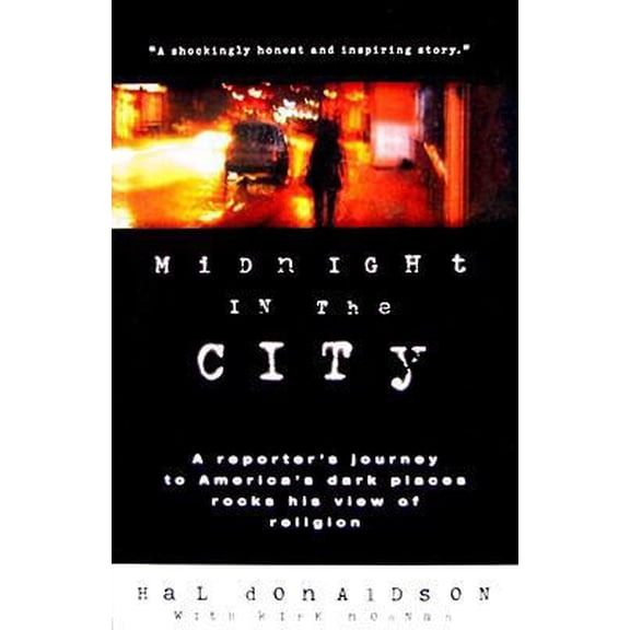 Pre-Owned Midnight in the City: A Reporter's Journey to America's Dark Places Rocks His View of Religion (Paperback) 1880689146 9781880689141