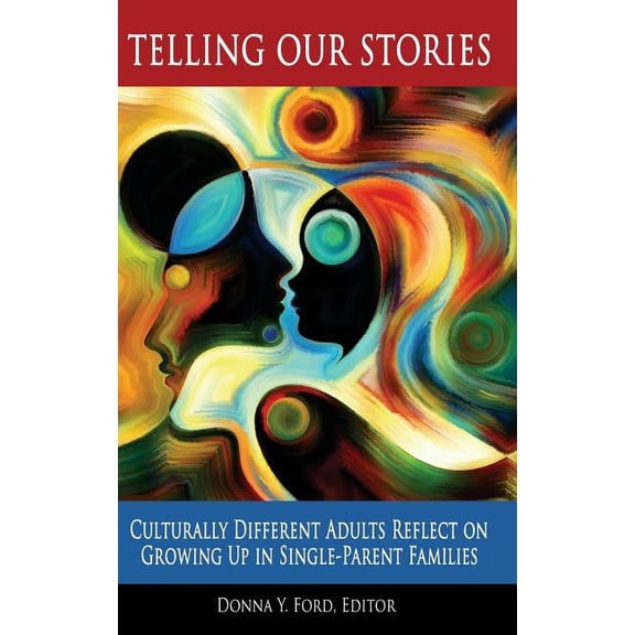 Telling Our Stories: Culturally Different Adults Reflect on Growing Up in Single-Parent Families (Hardcover)