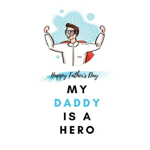 My Daddy Is a Hero: Father's Day Gift from kids Fill In The Blank Story Book Using Prompts