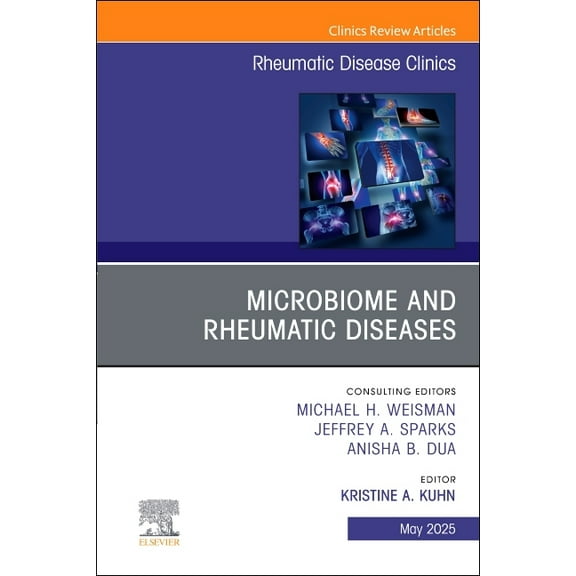 Clinics: Internal Medicine Microbiome and Rheumatic Diseases, an Issue of Rheumatic Disease Clinics of North America: Volume 51-2, Book 51, (Hardcover)