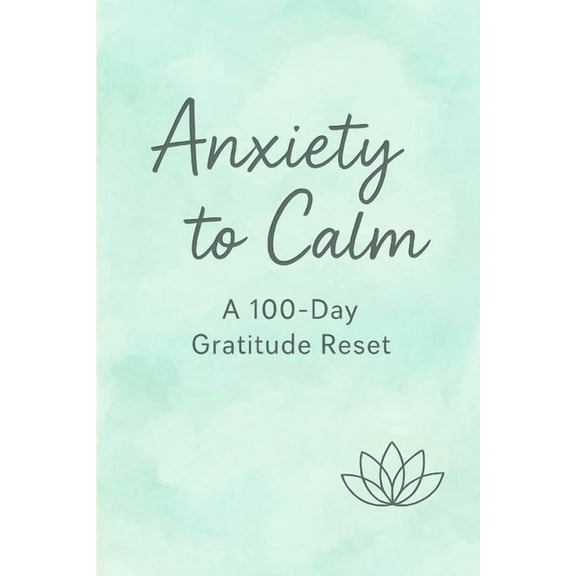 A 100-Day Gratitude Reset: Daily prompts to turn overthinking into peace, (Paperback)