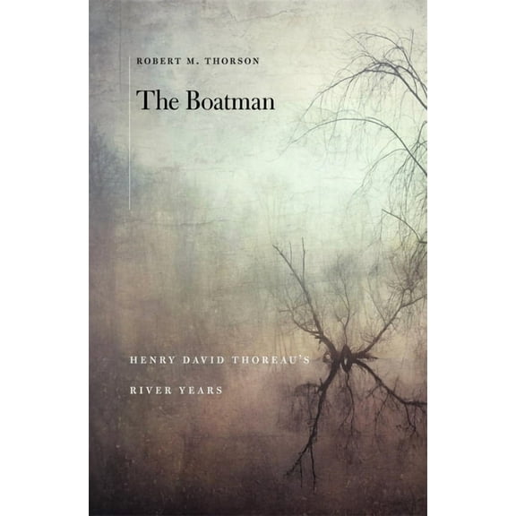 The Boatman: Henry David Thoreau's River Years, (Paperback)