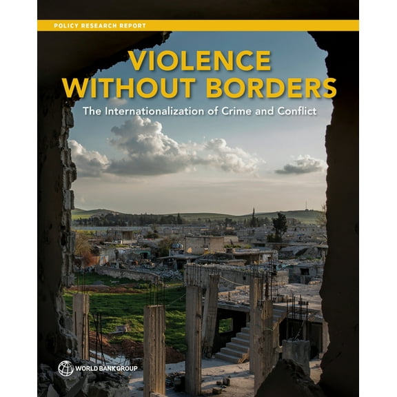 Policy Research Reports Violence without Borders: The Internationalization of Crime and Conflict, (Paperback)