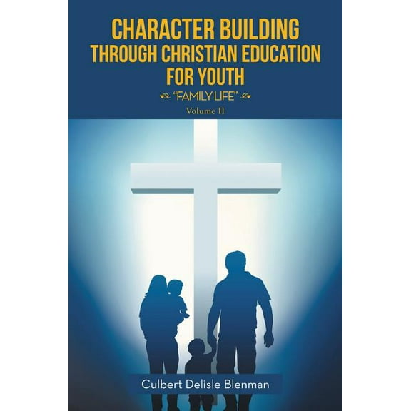 Character Building Through Christian Education for Youth : Family Life