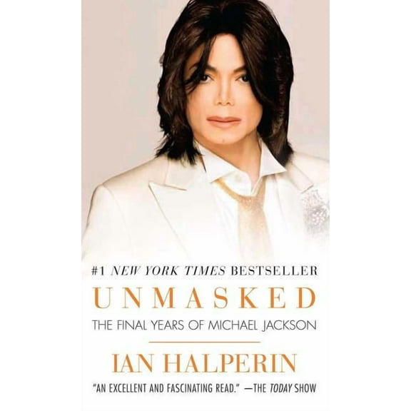 Unmasked: The Final Years of Michael Jackson, (Paperback)