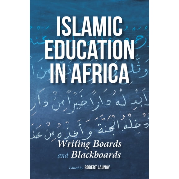 Islamic Education in Africa: Writing Boards and Blackboards, (Paperback)