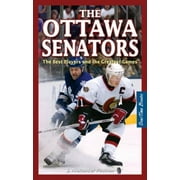 The Ottawa Senators: The Best Players and the Greatest Games, Used [Paperback]