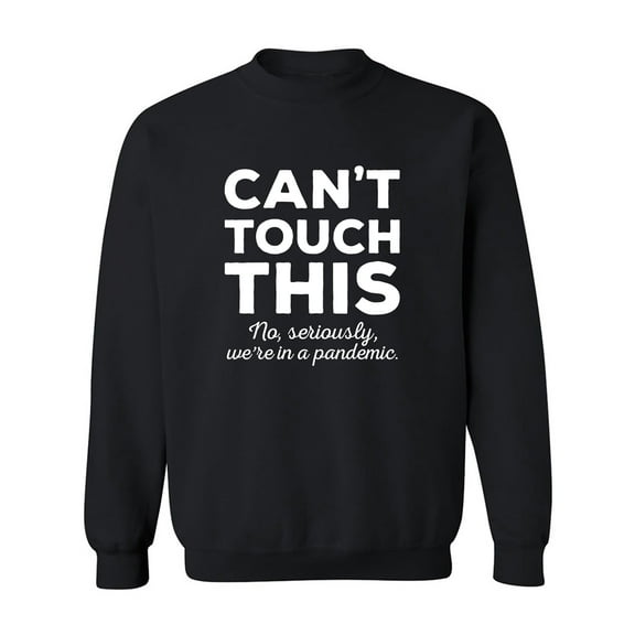 Can't Touch This Crewneck Sweatshirt