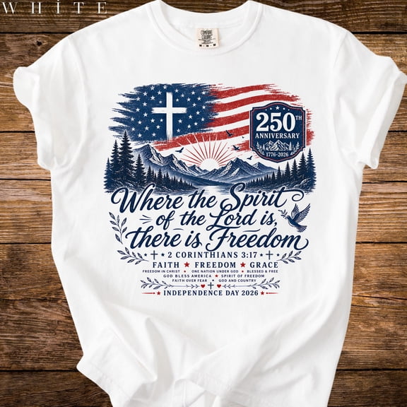 Where the Spirit of the Lord Is Shirt, American Flag Cross 250th Tee, Comfort Colors® Christian USA T-Shirt