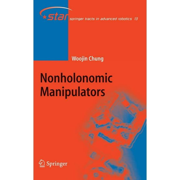 Springer Tracts in Advanced Robotics Nonholonomic Manipulators, Book 13, (Hardcover)