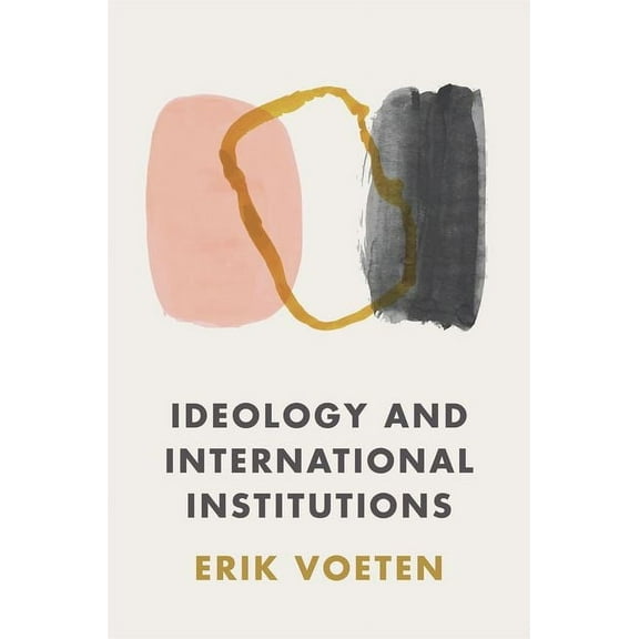 Ideology and International Institutions, (Paperback)