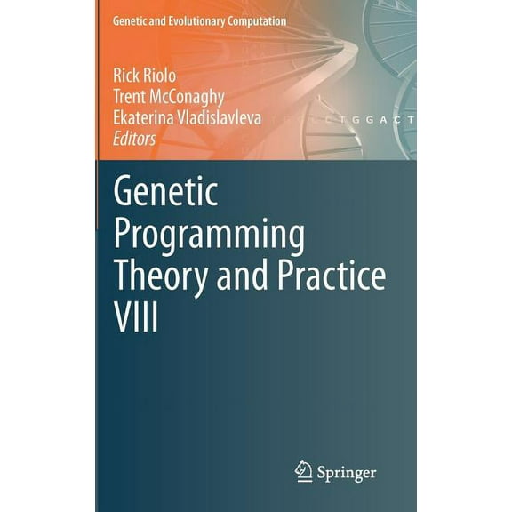 Genetic and Evolutionary Computation Genetic Programming Theory and Practice VIII, Book 8, (Hardcover)