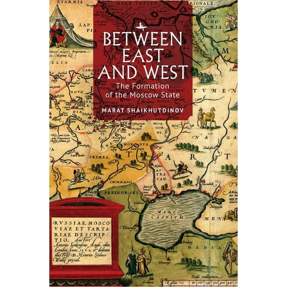 Between East and West: The Formation of the Moscow State, (Hardcover)