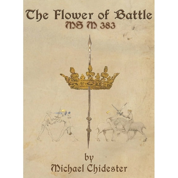 The Flower of Battle: MS M 383, (Hardcover)
