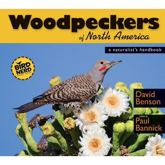 Birdnerd Natural History Woodpeckers of North America: A Naturalist's Handbook, (Paperback)