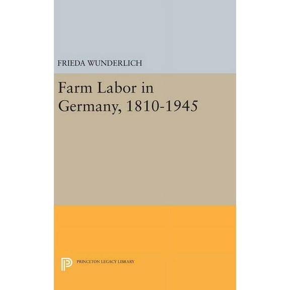 Princeton Legacy Library Farm Labor in Germany, 1810-1945, Book 2185, (Hardcover)