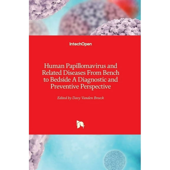 Human Papillomavirus and Related Diseases: From Bench to Bedside - A Diagnostic and Preventive Perspective (Hardcover)