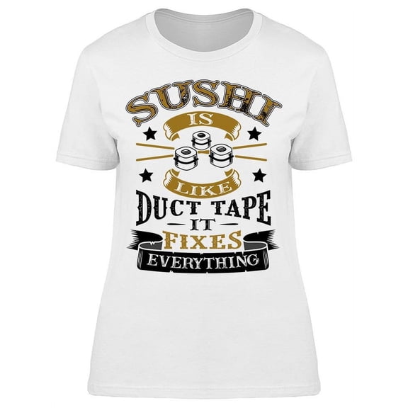 Sushi Fixes Everything T-Shirt Women -Image by Shutterstock, Female Medium