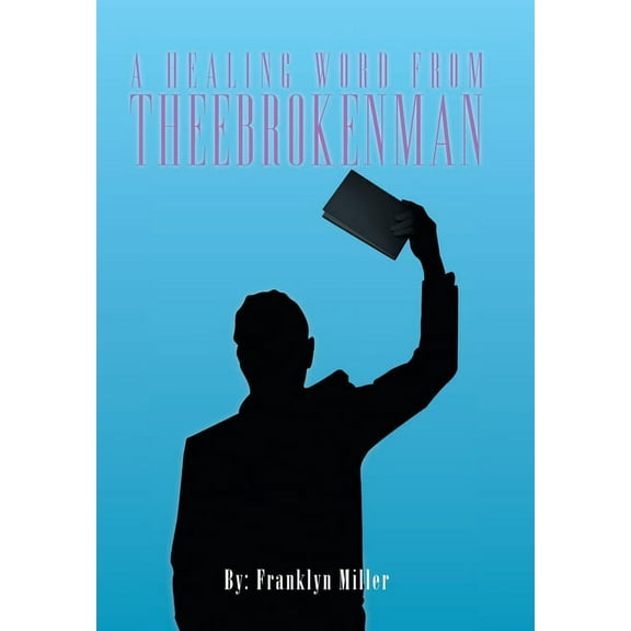 A Healing Word from Theebrokenman (Hardcover)