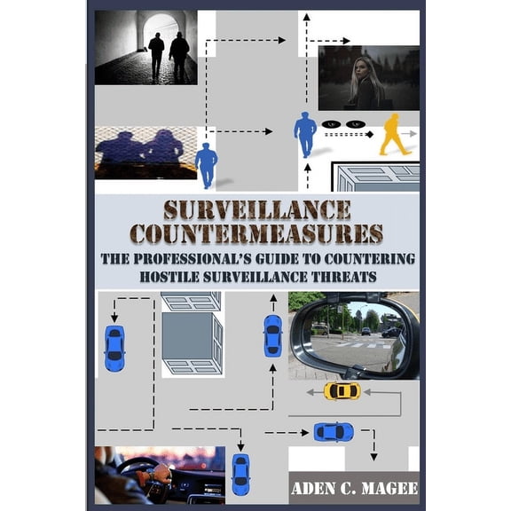 Surveillance Countermeasures: The Professional's Guide to Countering Hostile Surveillance Threats, (Paperback)