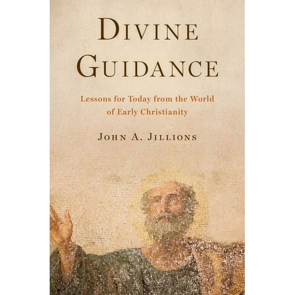 Divine Guidance: Lessons for Today from the World of Early Christianity, (Hardcover)