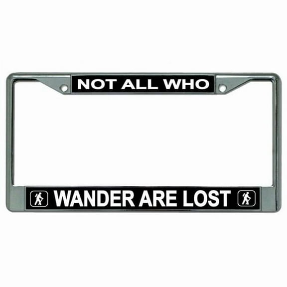 Not All Who Wander Are Lost Chrome License Plate Frame #2