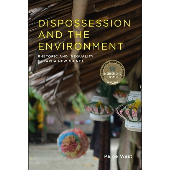 Leonard Hastings Schoff Lectures Dispossession and the Environment: Rhetoric and Inequality in Papua New Guinea, (Paperback)