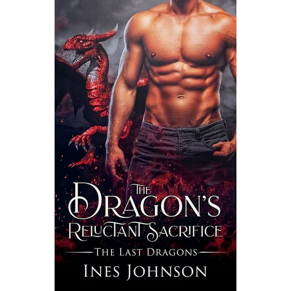 The Last Dragons The Dragon's Reluctant Sacrifice, Book 1, (Paperback)