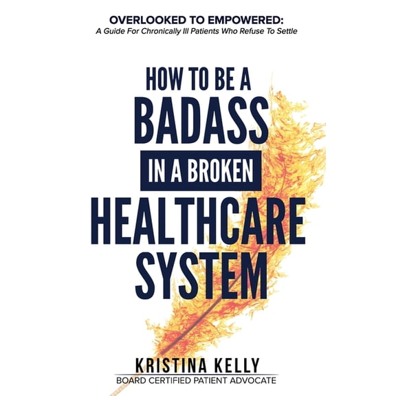 How to Be a Badass in a Broken Healthcare System, (Paperback)