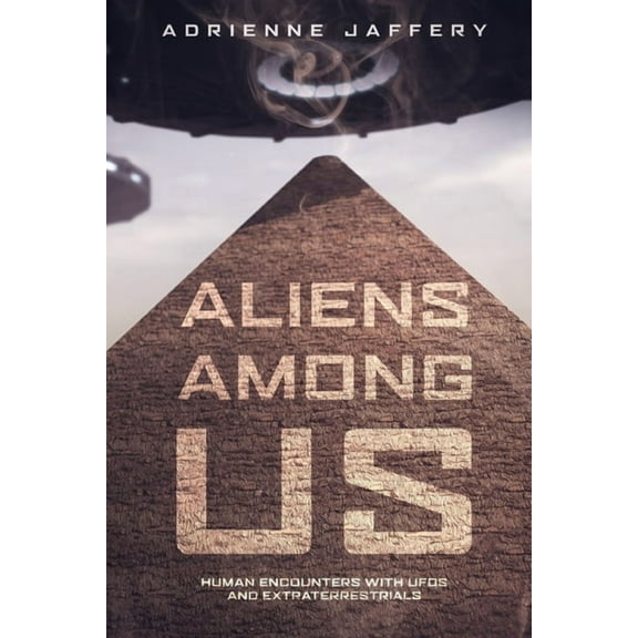 Aliens Among Us Aliens Among Us: Human Encounters With UFOs and Extraterrestrials, Book 1, (Paperback)