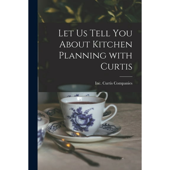 Let Us Tell You About Kitchen Planning With Curtis, (Paperback)