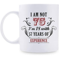 75th Birthday Gifts for Women Men - I'm Not 75 I'm 18 with 57 Years of Experience Mug - 75 Year Old Present Ideas for Mom, Dad, Wife, Sisters, Grandma, Grandpa, Friends, Coworkers - 11 oz Coffee Mug