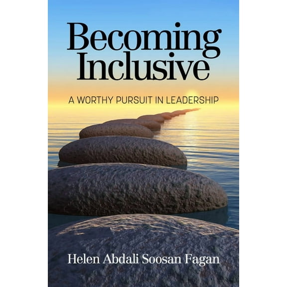 Becoming Inclusive: A Worthy Pursuit in Leadership, (Hardcover)