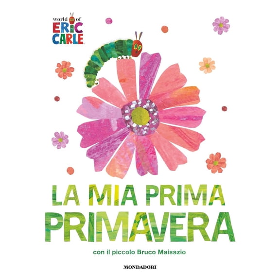 Eric Carle,Augusto Ma La mia prima primavera con il piccolo Bruco Maisazio. Ediz. a (Hardcover)