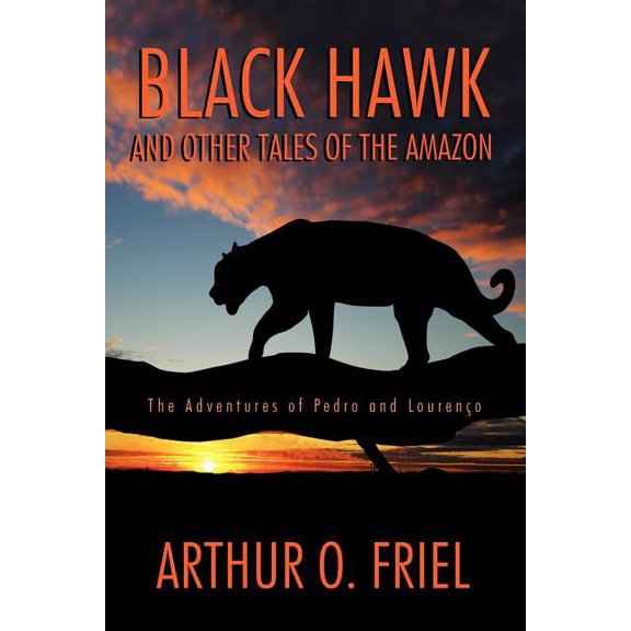 Black Hawk and Other Tales of the Amazon: The Adventures of Pedro and Lourenco, (Paperback)